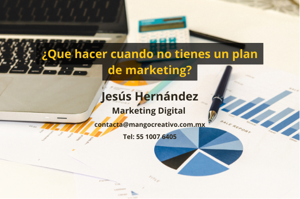 ¿Qué hacer cuando no tienes un plan de marketing?